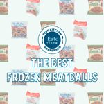Our Pros Found the Best Frozen Meatballs You Can Buy