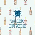 We Found the Best Hot Sauce Brands in Our Test Kitchen’s Hottest Test Ever