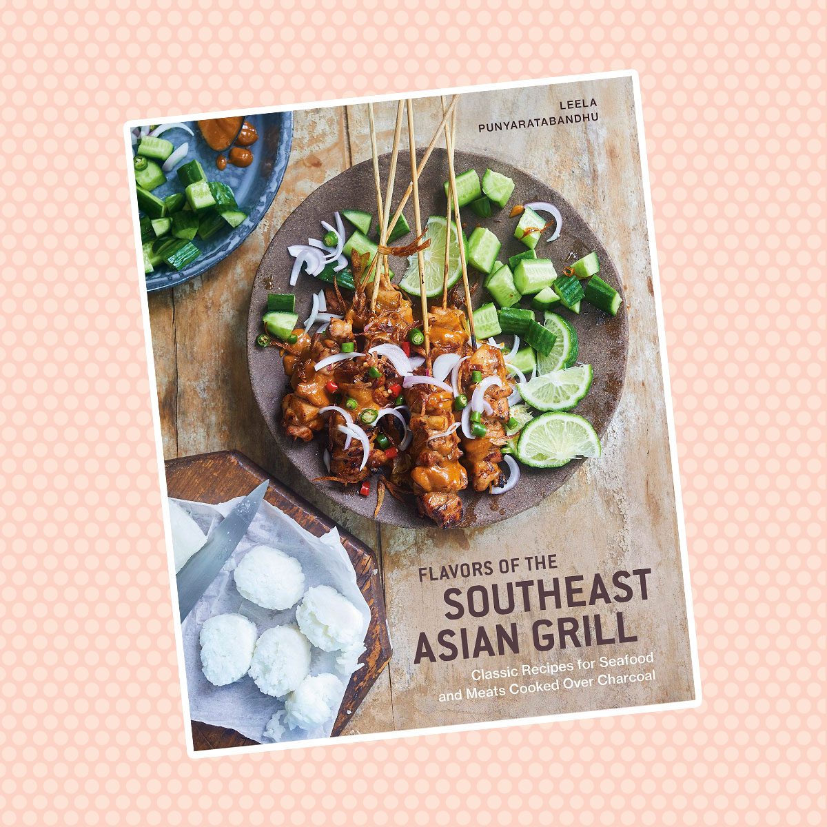 Flavors of the Southeast Asian Grill: Classic Recipes for Seafood and Meats Cooked Over Charcoal
