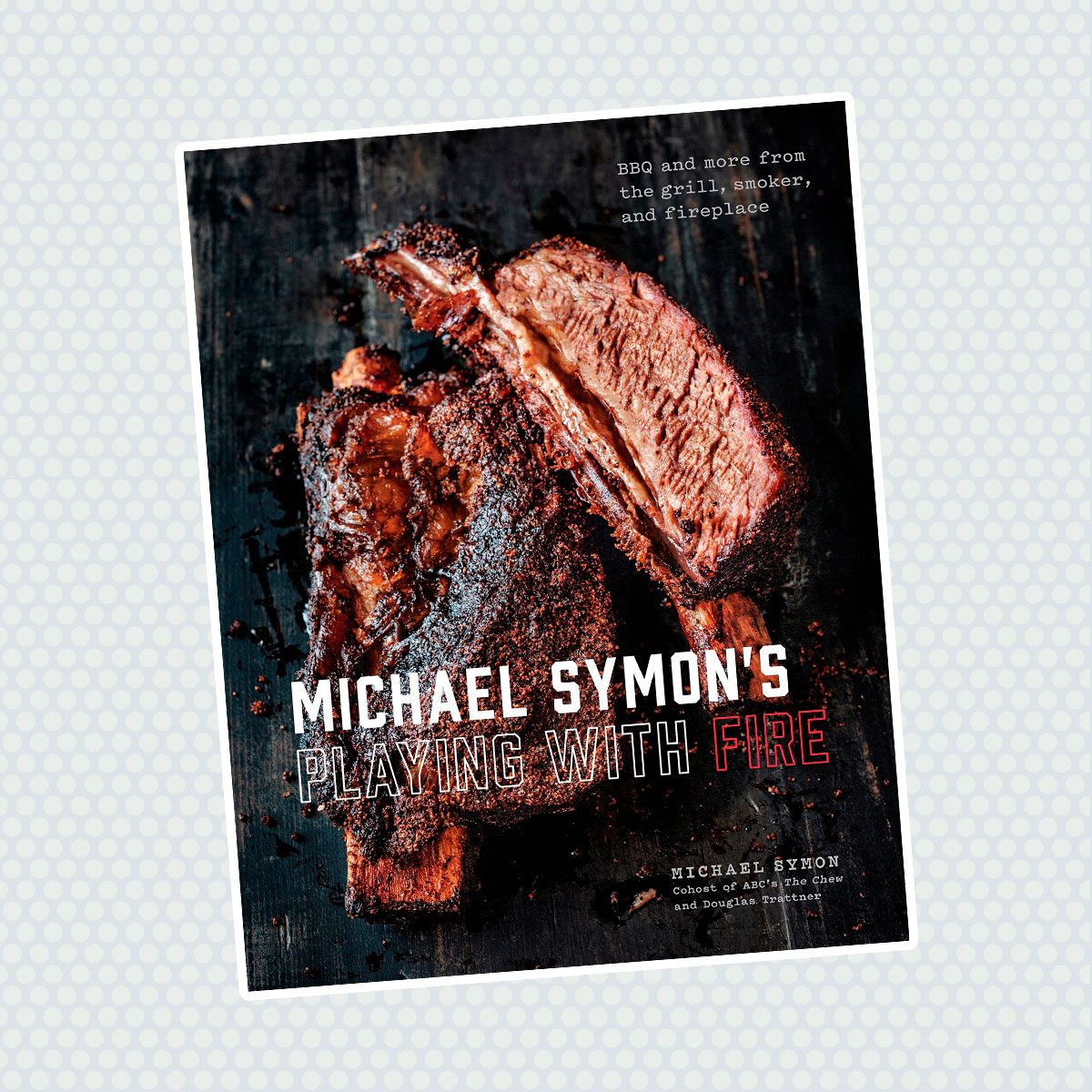Michael Symon's Playing with Fire: BBQ and More from the Grill, Smoker and Fireplace