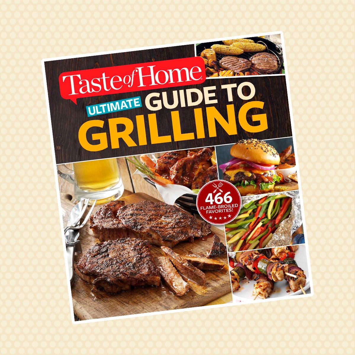 Taste of Home's Ultimate Guide to Grilling