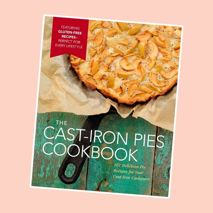 The Cast-Iron Pies Cookbook: 101 Delicious Pie Recipes for Your Cast-Iron Cookware