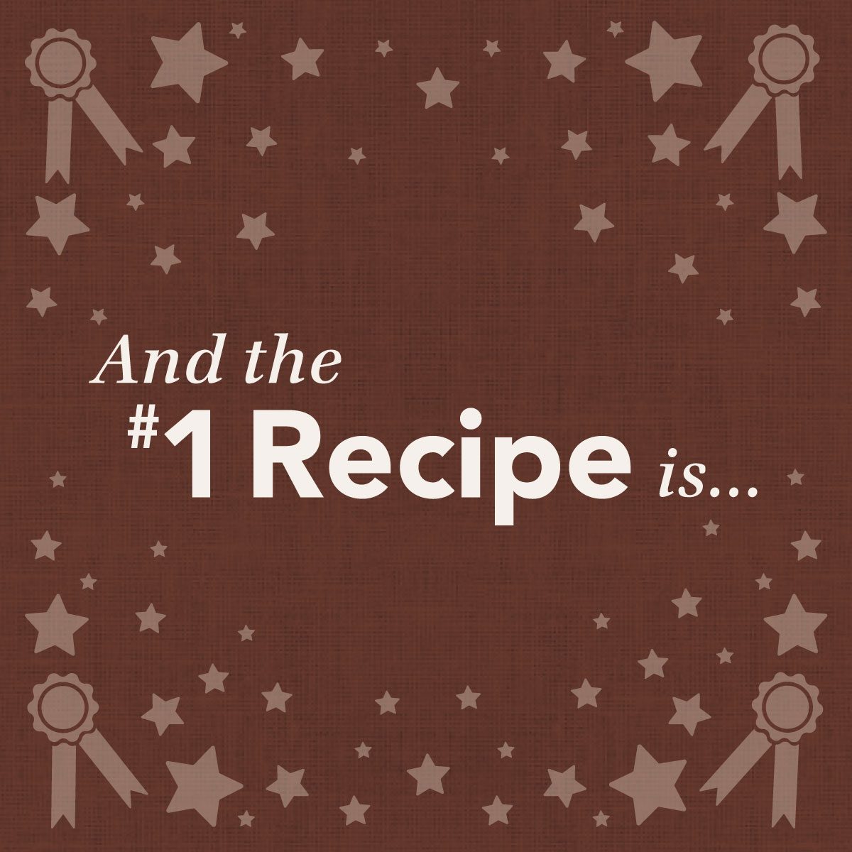 And the #1 Recipe is...